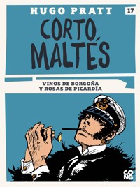 Corto Maltés, Vinos de Borgoña y rosas de Picardía - Hugo Pratt - E-Book