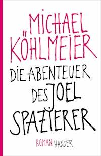 Die Abenteuer des Joel Spazierer - Michael Köhlmeier - E-Book