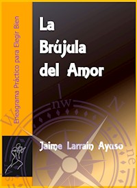 La Brújula del Amor - Jaime Larraín Ayuso - E-Book