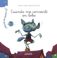 ¿Te cuento un secreto? Cuando me convertí en lobo - Roberto Aliaga - E-Book