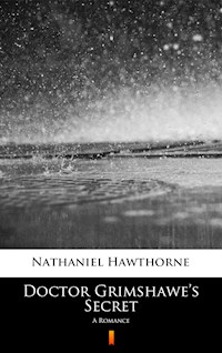 Doctor Grimshawe’s Secret - Nathaniel Hawthorne - E-Book