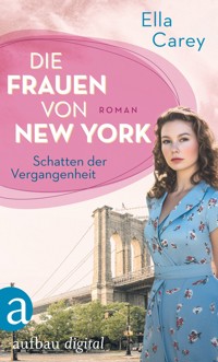 Die Frauen von New York – Schatten der Vergangenheit - Ella Carey - E-Book