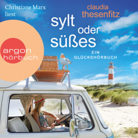 Sylt oder Süßes - Die Glückshörbuch-Reihe (Ungekürzte Lesung) - Claudia Thesenfitz - Hörbuch