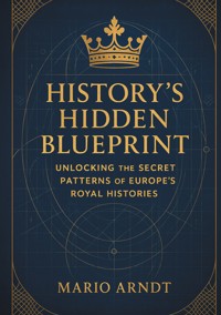 History's Hidden Blueprint - Mario Arndt - E-Book