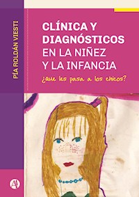 Clínica y diagnósticos en la niñez y la infancia - Pía Martina Roldán Viesti - E-Book