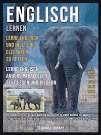 Englisch Lernen - Lerne Englisch und hilft, die Elefanten zu retten - Mobile Library - E-Book