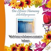 Das Lifeness Harmony Selbsthilfeprogramm: Wohlstandsbewusstsein leben - - Hörbuch