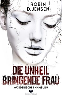 Die unheilbringende Frau - Robin D. Jensen - E-Book