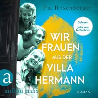 Wir Frauen aus der Villa Hermann (Ungekürzt) - Pia Rosenberger - Hörbuch