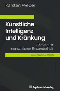 Künstliche Intelligenz und Kränkung - Karsten Weber - E-Book