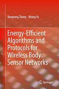 Energy-Efficient Algorithms and Protocols for Wireless Body Sensor Networks - Rongrong Zhang - E-Book