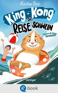 King-Kong, das Reiseschwein - Kirsten Boie - E-Book