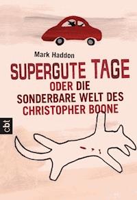 Supergute Tage oder Die sonderbare Welt des Christopher Boone - Mark Haddon - E-Book