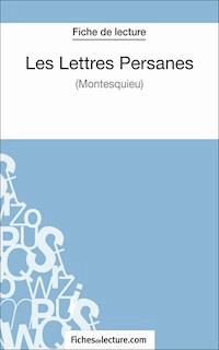 Les Lettres Persanes de Montesquieu (Fiche de lecture) - Yann Dalle - E-Book