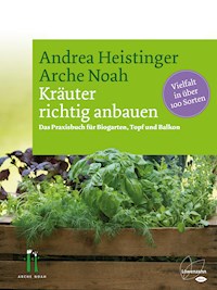 Kräuter richtig anbauen - Andrea Heistinger - E-Book