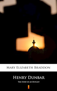 Henry Dunbar - Mary Elizabeth Braddon - E-Book