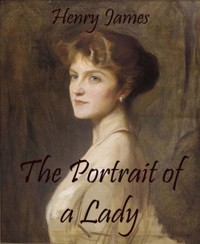 The Portrait of a Lady (Annotated) - Henry James - E-Book