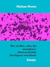 Wer ist Heu, oder die unsagbare, überraschende Intelligenz von Stroh! - Andreas Fehrle - E-Book