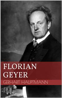 Florian Geyer - Gerhart Hauptmann - E-Book