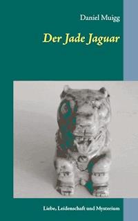 Der Jade Jaguar - Daniel Muigg - E-Book