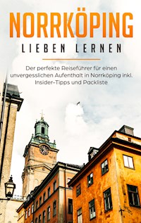 Norrköping lieben lernen: Der perfekte Reiseführer für einen unvergesslichen Aufenthalt in Norrköping inkl. Insider-Tipps und Packliste - Swantje Jeschke - E-Book