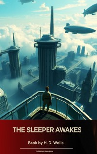 The Sleeper Awakes - H G Wells - kostenlos E-Book