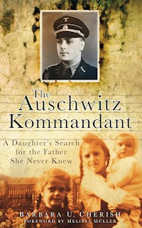 The Auschwitz Kommandant - Barbara U Cherish - E-Book