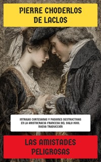 Las amistades peligrosas - Pierre Choderlos de Laclos - E-Book