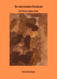 Der auferstandene Rosenkranz - Denise Remisberger - E-Book