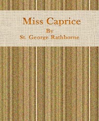 Miss Caprice - George St. Rathborne - E-Book