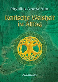 Keltische Weisheit im Alltag - Phyllida Anam - E-Book