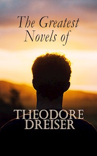 The Greatest Novels of Theodore Dreiser - Theodore Dreiser - E-Book