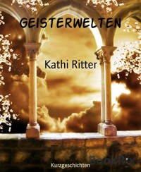 Geisterwelten - Kathi Ritter - E-Book