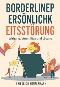 Borderline-PERSÖNLICHKEITSSTÖRUNG. Wirkung, Vorschläge und Lösung - Friedrich Zimmermann - E-Book