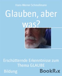 Glauben, aber was? - Hans-Werner Schmollmann - E-Book