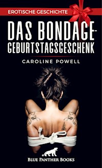 Das Bondage-Geburtstagsgeschenk | Erotische Geschichte - Caroline Powell - E-Book