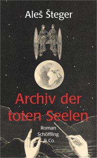 Archiv der toten Seelen - Aleš Šteger - E-Book