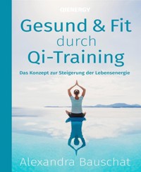 Gesund & Fit durch QI-Training - Alexandra Bauschat - E-Book
