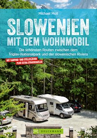 Slowenien mit dem Wohnmobil. Zwischen dem Triglav Nationalpark und der slowenischen Riviera - Michael Moll - E-Book