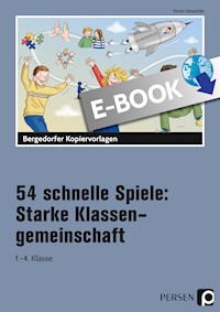 54 schnelle Spiele: Starke Klassengemeinschaft - Kirstin Jebautzke - E-Book