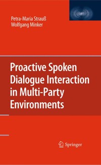 Proactive Spoken Dialogue Interaction in Multi-Party Environments - Petra-Maria Strauß - E-Book
