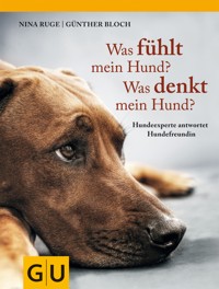 Was fühlt mein Hund? Was denkt mein Hund? - Nina Ruge - E-Book