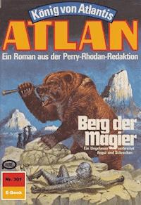Atlan 301: Berg der Magier - Clark Darlton - E-Book
