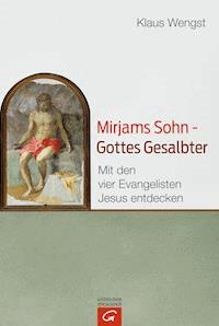 Mirjams Sohn – Gottes Gesalbter - Klaus Wengst - E-Book