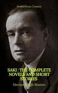 Saki : The Complete Novels And Short Stories (Prometheus Classics) - Saki - E-Book