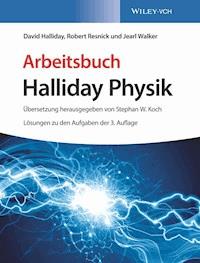 Arbeitsbuch Halliday Physik, Lösungen zu den Aufgaben der 3. Auflage - David Halliday - E-Book
