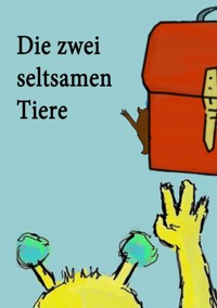 Die zwei seltsamen Tiere - Christoph Scheibl - E-Book