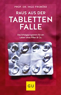 Raus aus der Tablettenfalle! - Prof. Dr. Ingo Froböse - E-Book