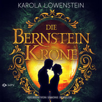 Die Bernsteinkrone - Die Bernstein-Chroniken, Buch 2 (ungekürzt) - Karola Löwenstein - Hörbuch