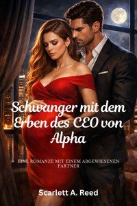 Schwanger mit dem Erben des CEO von Alpha - Scarlett A. Reed - E-Book